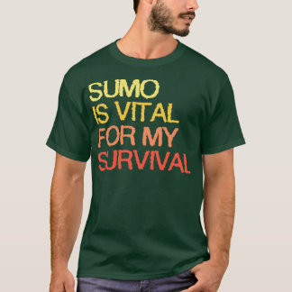 Camiseta Sumo É Vital Para A Minha Sobrevivência