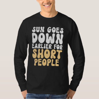 Camiseta Sun goes down earlier for Short People