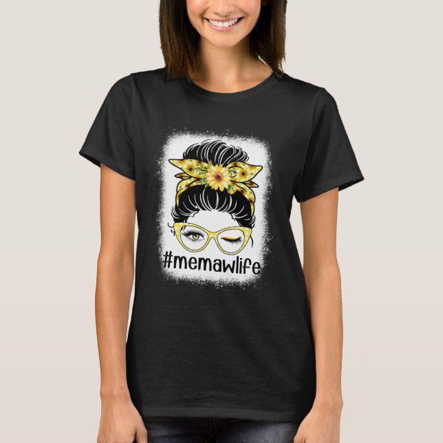 Camiseta Sunflower Memaw Life Messaging Bun Bleaches Mãe D (Frente)