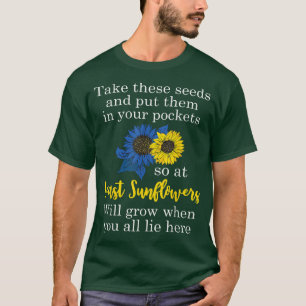 Camiseta Sunflower Put These Seeds In Your Pockets Support
