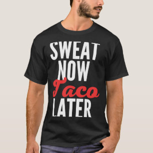 Camiseta Suor Agora Taco Mais Tarde Tacos de Malhação Trein