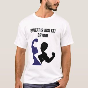 Camiseta Suor É Apenas Gordura Choramingando