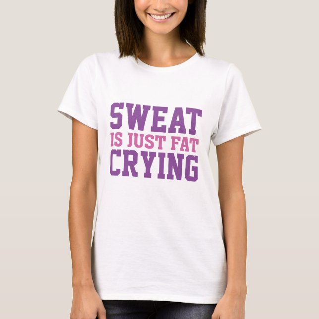 Camiseta Suor É Apenas Gordura Choramingando (Frente)