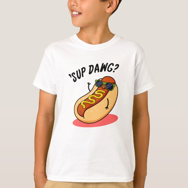 Camiseta Sup Dawg Engraçado Cachorro Quente (Frente)