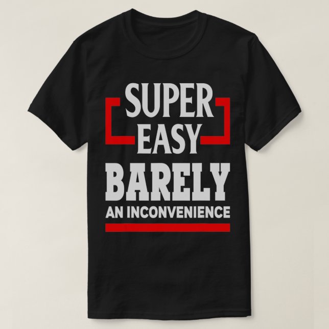 Camiseta Super Fácil Mal Um Humor Engraçado Inconveniente (Frente do Design)