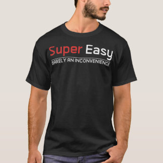 Camiseta Super Fácil Quase Nenhum Inconveniente