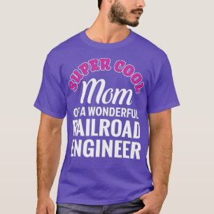 Camiseta Super Legal Mãe do Engenheiro da ferrovia Engraçad