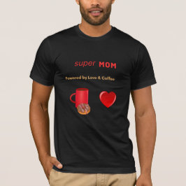 Camiseta Super-mãe - Acionada por Amor e Café
