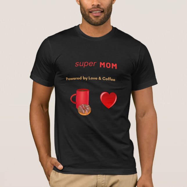 Camiseta Super-mãe - Acionada por Amor e Café (Frente)
