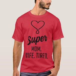 Camiseta Super Mãe Esposa Cansada
