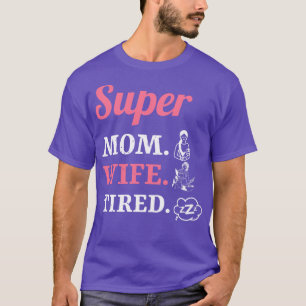 Camiseta Super Mãe Esposa Cansada 1