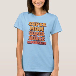Camiseta Super Mãe Super Enfermeira Super Herói Dia de as m