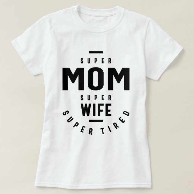Camiseta Super Mãe Super Esposa Super Cansada (Frente do Design)