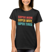 Super Mãe - Super Esposa - Super Cansada