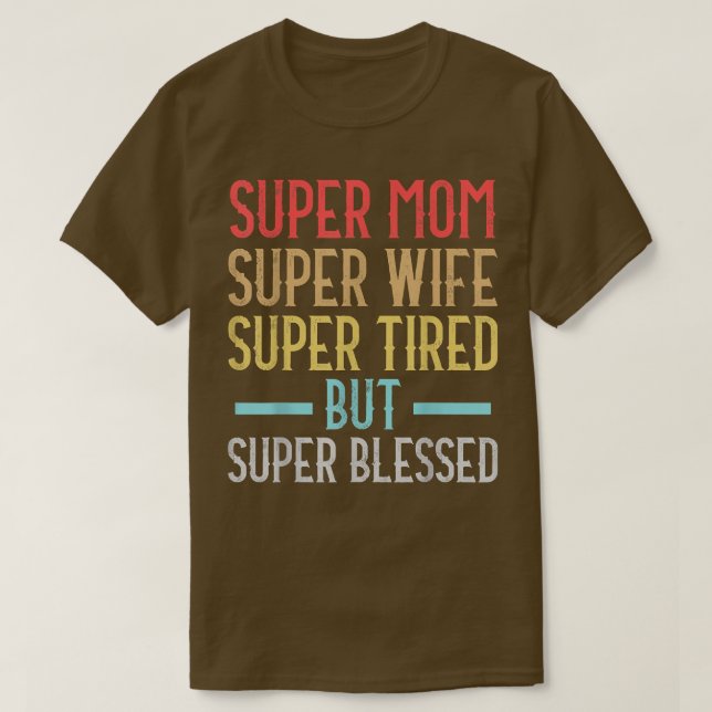 Camiseta Super Mãe Super Esposa Super Cansada Mas Super Abe (Frente do Design)