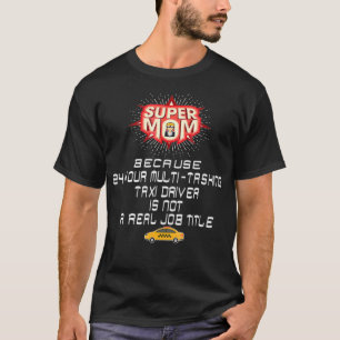 Camiseta Super Mom 24 Hour Multitasking Tai Driver Funny T