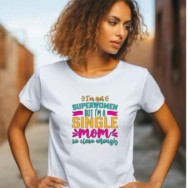 Camiseta Super-mulheres, mãe Solteiro (Criador carregado)