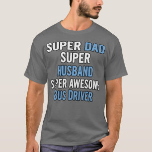 Camiseta Super Pai Super Mariband Super Incrível Bus Driver