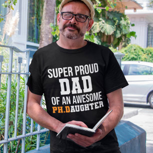 Camiseta Super Proud Dad Of An Awesome Ph.D Daughter