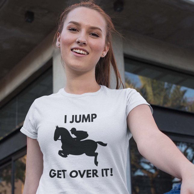 Camiseta Supere Isso! (I Jump. Get Over It! Shirt)