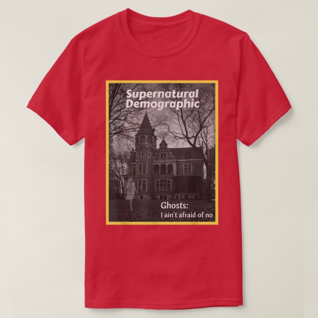 Camiseta Supernatural Demographic - Ghosts I ain't afraid o (Frente do Design)