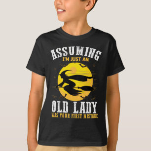 Camiseta Supondo Que Eu Sou Apenas Uma Velha Senhora Foi Su