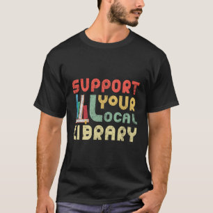 Camiseta Suportar os Leitores do Livro de Biblioteca Local