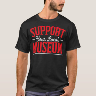 Camiseta Suportar seu curador de museu local