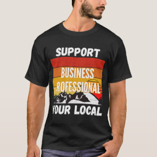 Camiseta Suporte ao seu profissional de negócios local