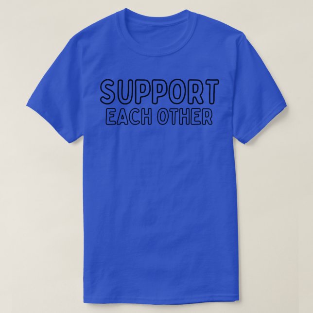 Camiseta Suporte um ao outro 9 (Frente do Design)