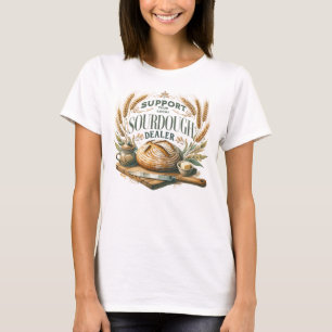 Camiseta Suportem Seu Local Sourdough Dealer Funny Baking