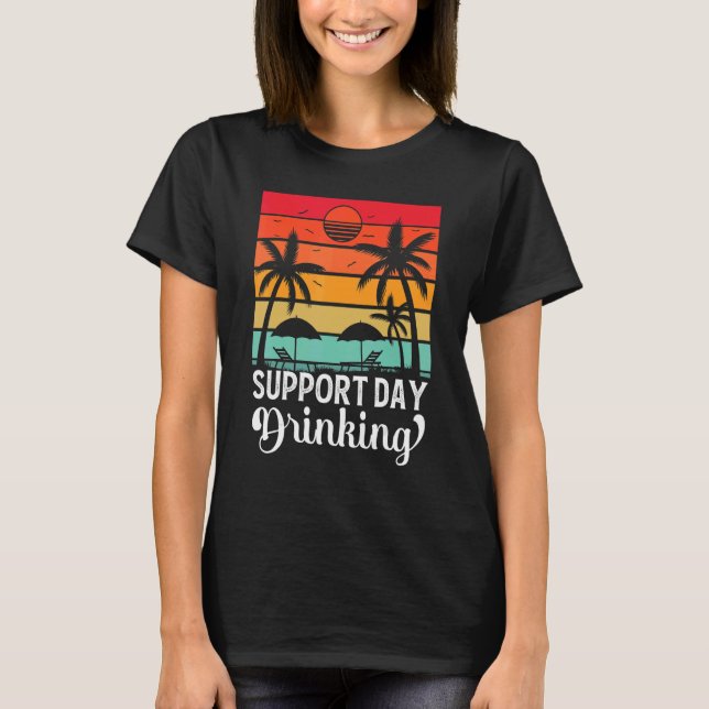 Camiseta Support Day Drinking Drink Drinker Beach Summer Ho (Frente)