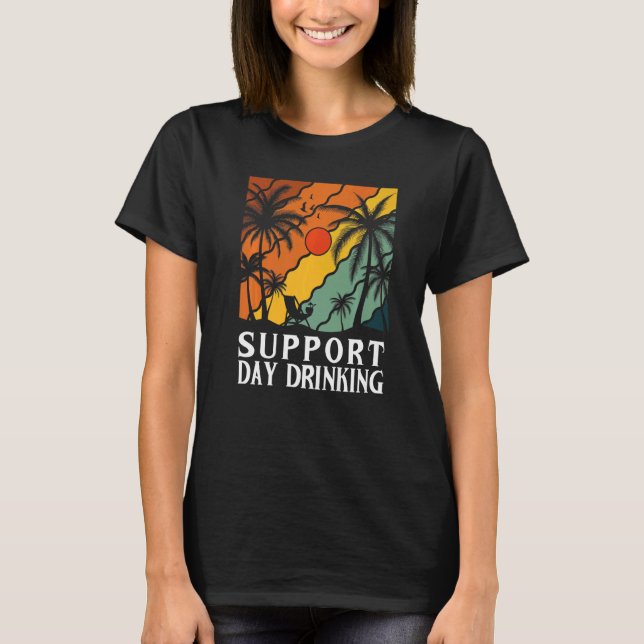 Camiseta Support Day Drinking Drink Drinker Beach Summer Ho (Frente)