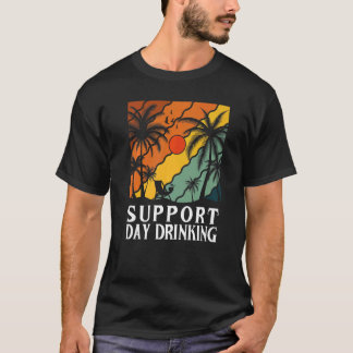 Camiseta Support Day Drinking Drink Drinker Beach Summer Ho