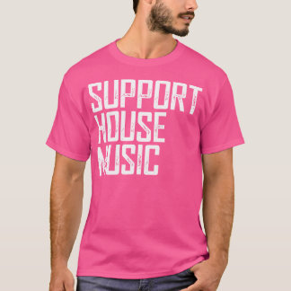 Camiseta Support House Music - Edm Rave Dj Gift