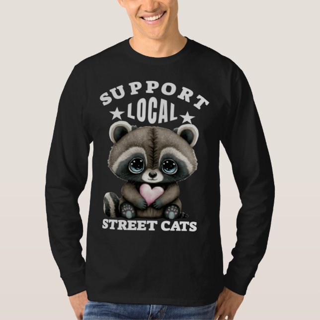 Camiseta Support Local Street Cats Lovely  Cute Baby Racoon (Frente)