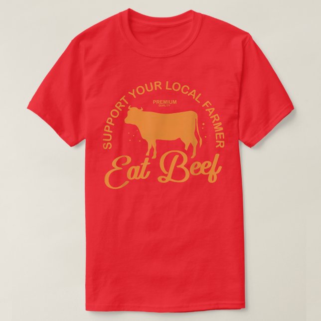 Camiseta Support Your Local Farmer Eat Beef Farming Cow Org (Frente do Design)