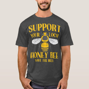 Camiseta Support Your Local Honey Bee Save Bees Beekeeping 
