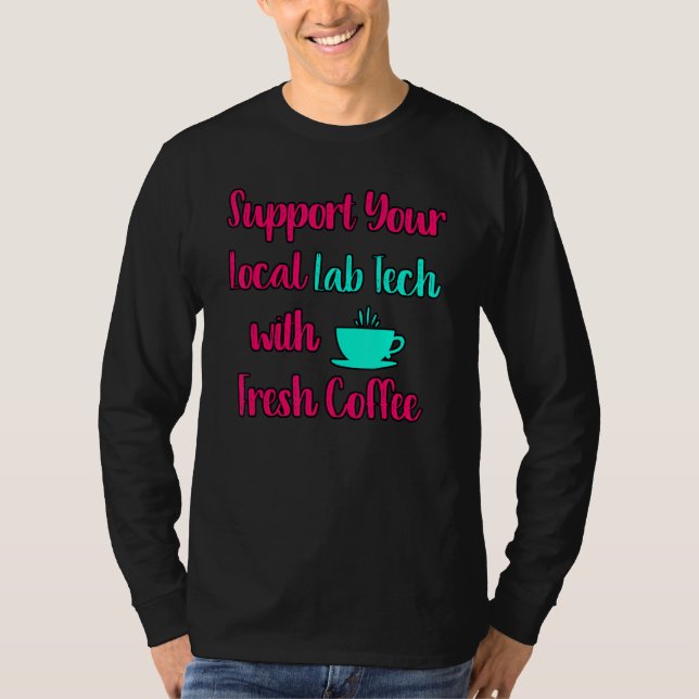 Camiseta Support Your Local Lab Tech Medical Research Profe (Frente)