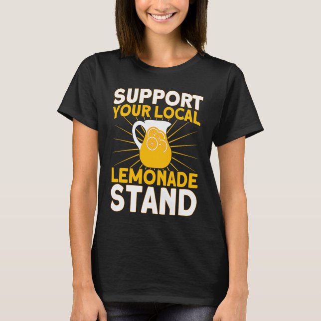 Camiseta Support Your Local Lemonade Stand Lemonade Busines (Frente)