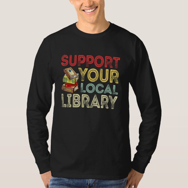 Camiseta Support Your Local Library  Library Reader Book (Frente)