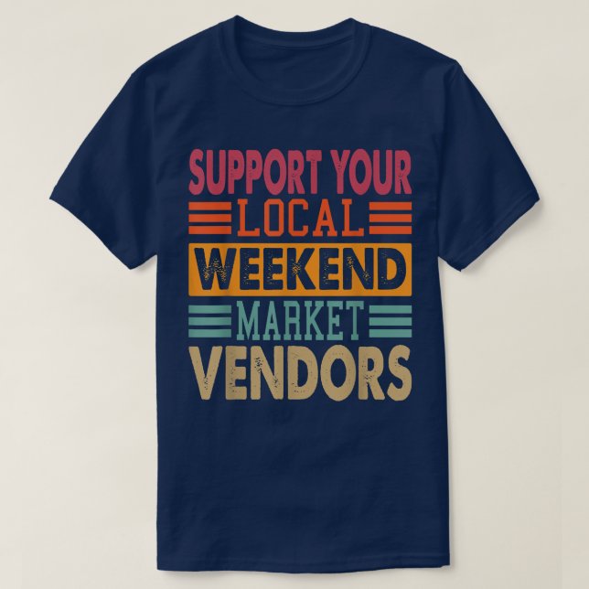 Camiseta Support Your Local Weekend Market Vendors 1292 (Frente do Design)