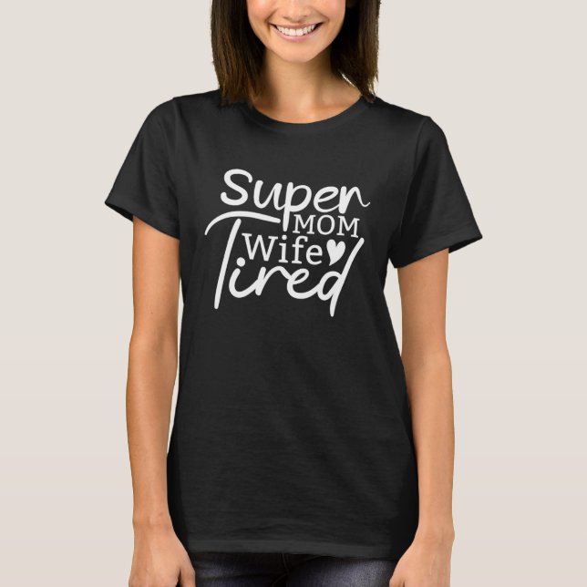 Camiseta Supre Mom Wife Tired  Mothers Day  Graphic Women (Frente)