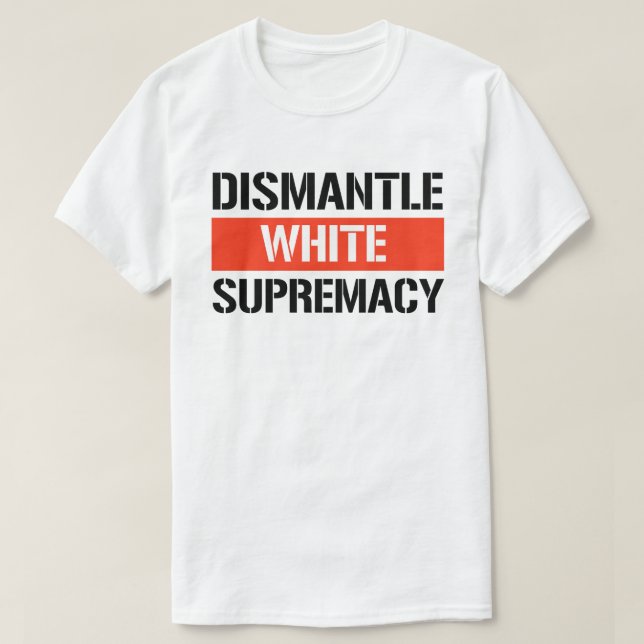 Camiseta Supremacia Branca de Desmantelamento (Frente do Design)
