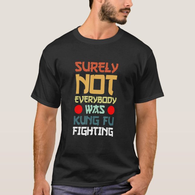 Camiseta Surely Not Everybody Was Kung Fu Fighting_7 (Frente)