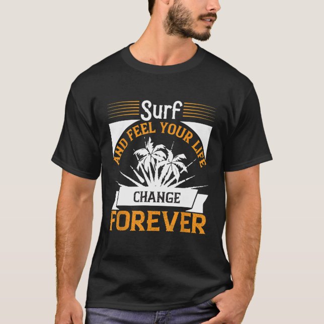 Camiseta Surf e sinta sua vida mudando para surfar (Frente)