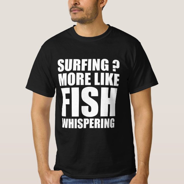 Camiseta Surfar? Mais como sussurro de peixe (Frente)