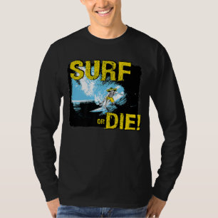 Camiseta Surfe de surf ou Morte