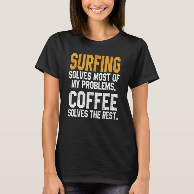 Camiseta Surfing Solves My Problems Coffee   Surfer Hawaiia (Frente)