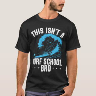 Camiseta Surfismo de Grandes Ondas Isto Não é Uma Escola de